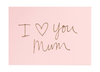 I Love You Mum